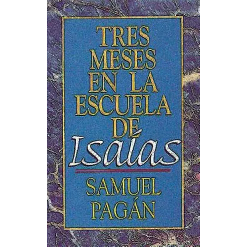 Tres Meses En La Escuela de Isaias: Estudios Sobre El Libro de Isaias