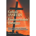Catholic Answers to Fundamentalists' Questions: Revised, Expanded, and Referenced to the Catechism of the Catholic Church