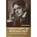 Christianity as Mystical Fact: And the Mysteries of Antiquity