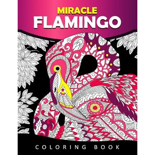 Miracle Flamingo Coloring Book: Bird Adults Coloring Book (Animal)