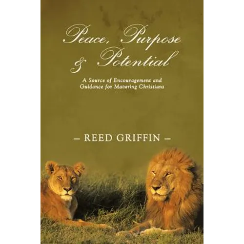 Peace, Purpose, and Potential: A Source of Encouragement and Guidance for Maturing Christians