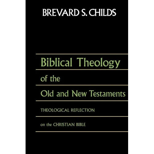 Biblical Theology of Old Test and New Test: Theological Reflection on the Christian Bible