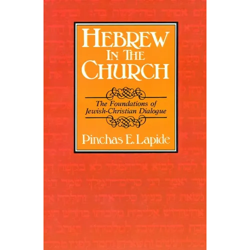 Hebrew in the Church: The Foundations of Jewish-Christian Dialogue