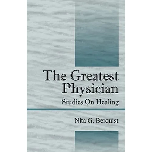 The Greatest Physician: Studies On Healing