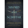 Sword and Scimitar: Fourteen Centuries of War Between Islam and the West