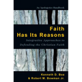 Faith Has Its Reasons: Integrative Approaches to Defending the Christian Faith