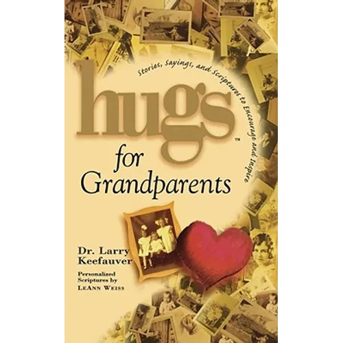 Hugs for Grandparents: Stories, Sayings, and Scriptures to Encourage and