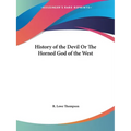 History of the Devil Or The Horned God of the West