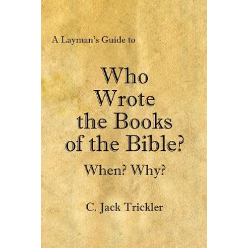 A Layman's Guide to Who Wrote the Books of the Bible?