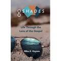 G Shades: Life Through the Lens of the Gospel