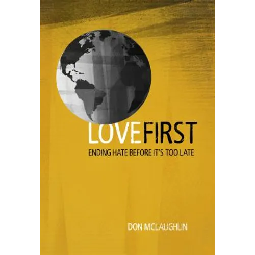 Love First: Ending Hate Before It's Too Late