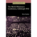 The World Missionary Conference, Edinburgh 1910