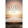 End Times Matrix (Including the Revelation)