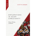 Explorations in Asian Christianity: History, Theology, and Mission