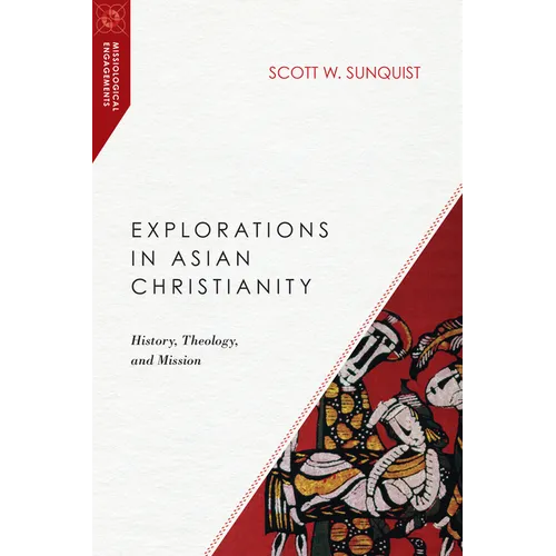 Explorations in Asian Christianity: History, Theology, and Mission