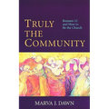 Truly the Community: Romans 12 and How to Be the Church