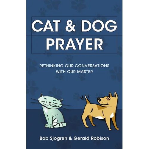 Cat & Dog Prayer: Rethinking Our Conversations with Our Master