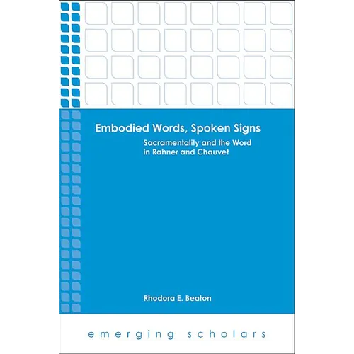 Embodied Words, Spoken Signs: Sacramentality and the Word in Rahner and Chauvet