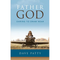 Father God: Daring to Draw Near