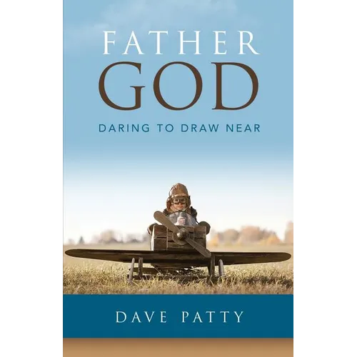 Father God: Daring to Draw Near