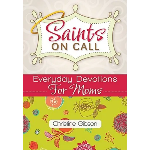 Saints on Call: Everday Devotions for Moms