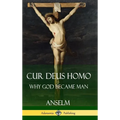Cur Deus Homo: Why God Became Man (Hardcover)