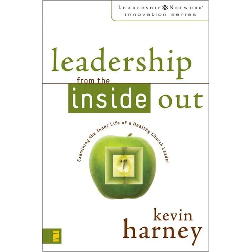 Leadership from the Inside Out: Examining the Inner Life of a Healthy Church Leader