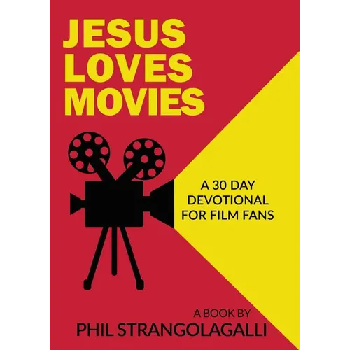 Jesus Loves Movies: A 30 Day Devotional for Film Fans