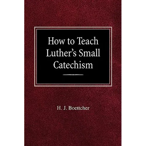 How to Teach Luther's Small Catechism