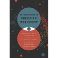 An Introduction to Christian Worldview: Pursuing God's Perspective in a Pluralistic World