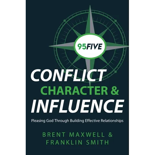 95Five Conflict, Character & Influence: Pleasing God Through Building Effective Relationships