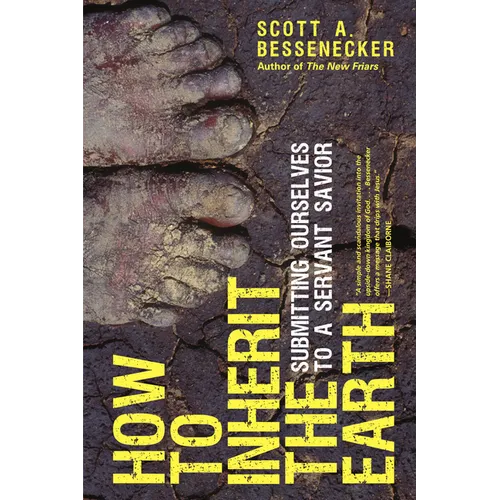 How to Inherit the Earth: Submitting Ourselves to a Servant Savior