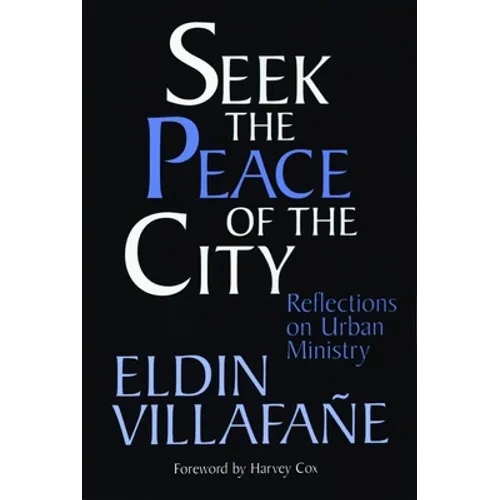 Seek the Peace of the City: Reflections on Urban Ministry