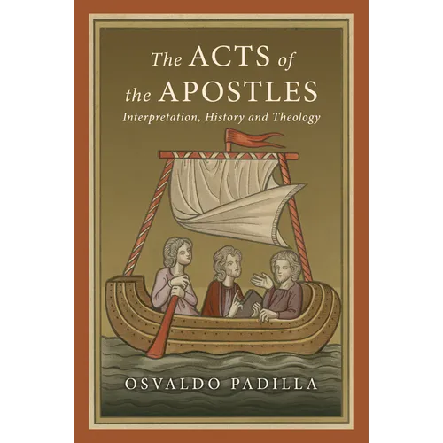 The Acts of the Apostles: Interpretation, History and Theology