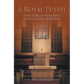 A Royal Pulpit: Fifty Years of Preaching in the Classic Tradition