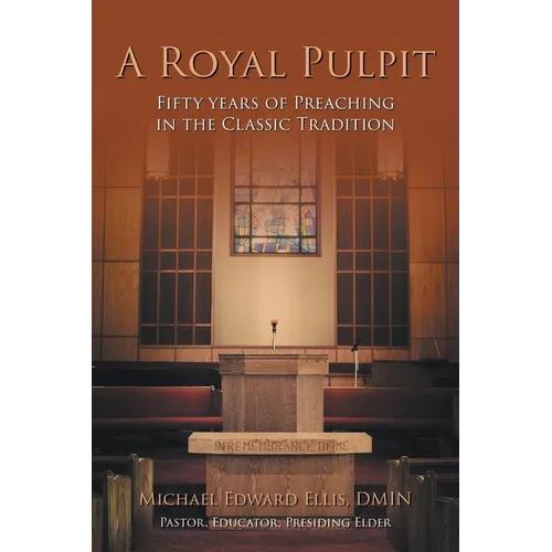 A Royal Pulpit: Fifty Years of Preaching in the Classic Tradition