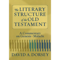 The Literary Structure of the Old Testament: A Commentary on Genesis-Malachi