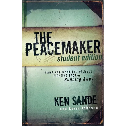 The Peacemaker: Handling Conflict Without Fighting Back or Running Away