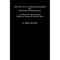 The Life of St. Mary Magdalene; OR, The Path of Penitence. As Written by the Reverend Thomas S. Preston in the Year 1860