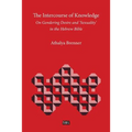 The Intercourse of Knowledge: On Gendering Desire and 'Sexuality' in the Hebrew Bible
