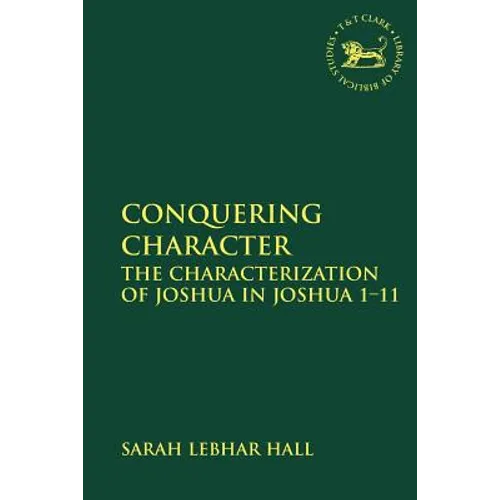Conquering Character: The Characterization of Joshua in Joshua 1-11