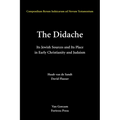 The Didache: Its Jewish Sources and Its Place in Early Judasim and Christianity