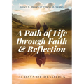A Path of Life Through Faith and Reflection: 31 Days of Devotion