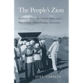 People's Zion: Southern Africa, the United States, and a Transatlantic Faith-Healing Movement