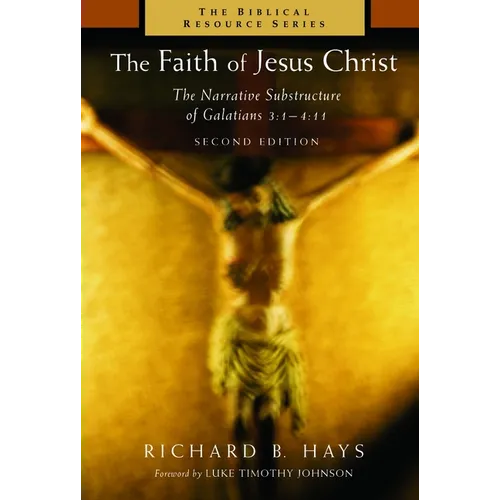 The Faith of Jesus Christ: The Narrative Substructure of Galatians 3:1-4:11