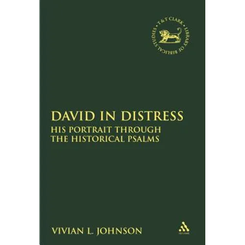 David in Distress: His Portrait Through the Historical Psalms