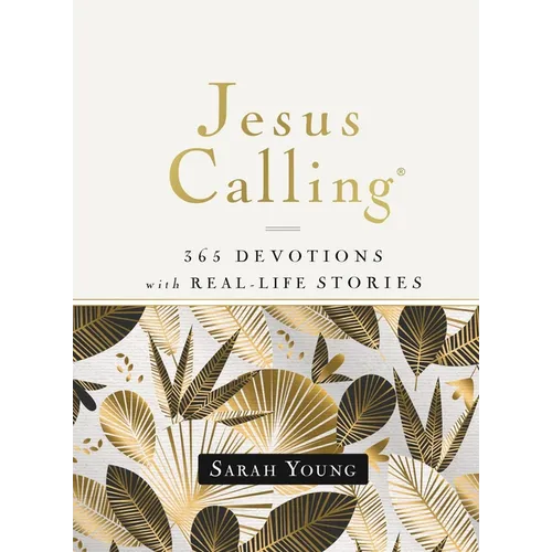 Jesus Calling, 365 Devotions with Real-Life Stories, Hardcover, with Full Scriptures: Encouragement and Reassurance for Daily Life (a 365-Day Devotion