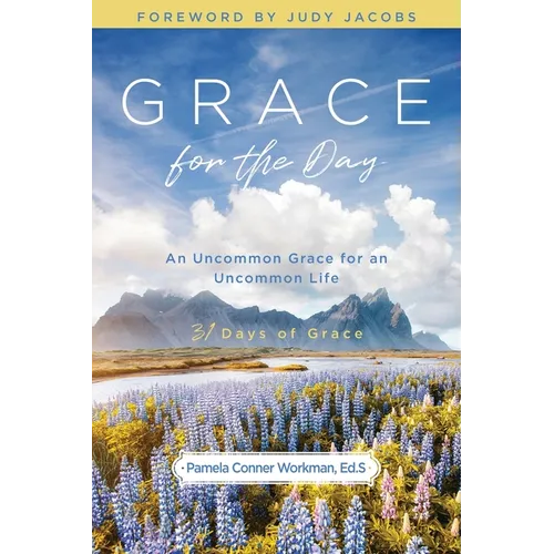 Grace for the Day: An Uncommon Grace for an Uncommon Life