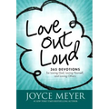 Love Out Loud: 365 Devotions for Loving God, Loving Yourself, and Loving Others