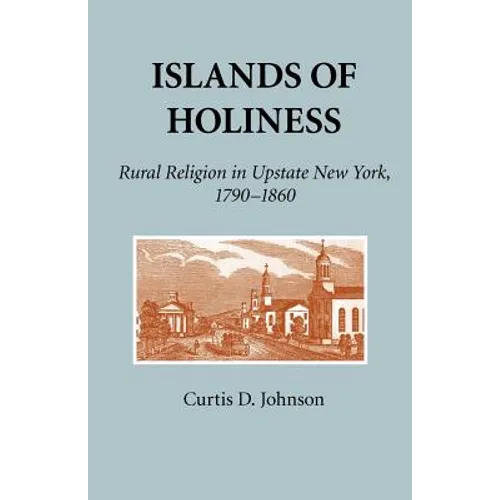 Islands of Holiness: Rural Religion in Upstate New York, 1790-1860